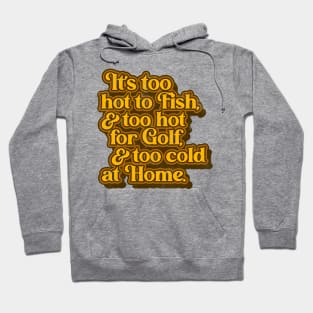 George Jones // Too Hot & Too Cold at Home Lyrics Hoodie